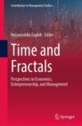 Image for Time and fractals  : perspectives in economics, entrepreneurship, and management