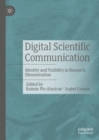 Image for Digital scientific communication  : identity and visibility in research dissemination