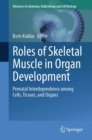 Image for Roles of Skeletal Muscle in Organ Development: Prenatal Interdependence Among Cells, Tissues, and Organs