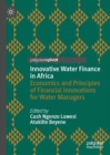 Image for Innovative water finance in Africa  : economics and principles of financial innovations for water managers
