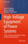 Image for High-Voltage Equipment of Power Systems: Design, Principles of Operation, Testing, Monitoring and Diagnostics