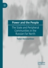 Image for Power and the people  : the state and peripheral communities in the Russian Far North