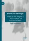Image for Power and the people: the state and peripheral communities in the Russian Far North