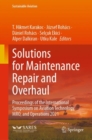 Image for Solutions for maintenance repair and overhaul  : proceedings of the International Symposium on Aviation Technology, MRO, and Operations 2021