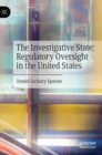 Image for The investigative state  : regulatory oversight in the United States