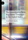 Image for The Investigative State: Regulatory Oversight in the United States