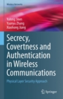 Image for Secrecy, covertness and authentication in wireless communications  : physical layer security approach