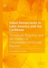 Image for Failed democracies in Latin America and the Caribbean: democratic purgatory and the viability of consolidated democratic regimes