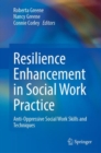 Image for Resilience enhancement in social work practice  : anti-oppressive social work skills and techniques