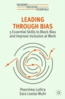 Image for Leading through bias  : 5 essentials skills to block bias and improve inclusion at work
