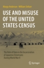 Image for Use and misuse of the United States census  : the role of data in the incarceration of Japanese Americans during World War II