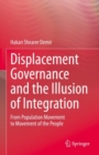 Image for Displacement governance and the illusion of integration  : from population movement to movement of the people