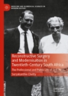 Image for Reconstructive surgery and modernisation in twentieth-century South Africa  : the professional and public life of Jack Penn