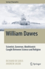 Image for William Dawes: Scientist, Governor, Abolitionist: Caught Between Science and Religion