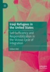 Image for Iraqi refugees in the United States  : self-sufficiency and responsibilization in the vicious cycle of integration