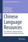 Image for Chinese language resources  : data collection, linguistic analysis, annotation and language processing