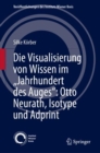 Image for Die Visualisierung von Wissen im „Jahrhundert des Auges“: Otto Neurath, Isotype und Adprint