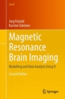 Image for Magnetic resonance brain imaging  : modelling and data analysis using R