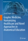 Image for Graphic Medicine, Humanizing Healthcare and Novel Approaches in Anatomical Education : 3