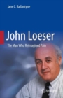 Image for John Loeser: The Man Who Reimagined Pain