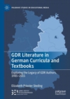 Image for GDR literature in German curricula and textbooks  : exploring the legacy of GDR authors, 1985-2015