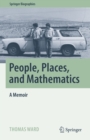 Image for People, Places, and Mathematics: A Memoir
