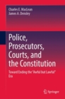 Image for Police, Prosecutors, Courts, and the Constitution