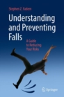 Image for Understanding and preventing falls  : a guide to reducing your risks
