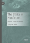 Image for The Ethics of Nonfiction: Rhetoric, Ethos, and Identity