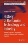 Image for History of Romanian Technology and Industry: Volume 2: Electrical Engineering, Energetics, Transport and Technology Education