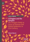 Image for Contagion and the vampire  : the vampiric body as locus of disease and global epidemics in 21st century