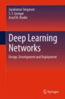 Image for Deep learning networks  : design, development and deployment