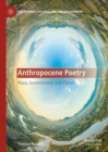 Image for Anthropocene poetry  : place, environment, and planet