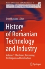Image for History of Romanian technology and industryVolume 1,: Mechanics, processing techniques and construction