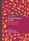 Image for The digital popular in India  : mainstreaming the marginal
