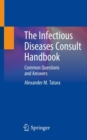 Image for The infectious diseases consult handbook  : common questions and answers