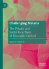 Image for Challenging Malaria: the private and social incentives of mosquito control