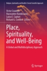 Image for Place, Spirituality, and Well-Being: A Global and Multidisciplinary Approach