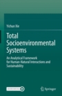 Image for Total Socioenvironmental Systems: An Analytical Framework for Human-Natural Interactions and Sustainability