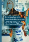 Image for Retrospection and Revision in Modern and Contemporary Art, Literature and Music