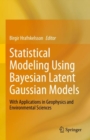 Image for Statistical modeling using Bayesian latent Gaussian models  : with applications in geophysics and environmental sciences