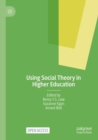 Image for Using Social Theory in Higher Education