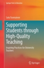 Image for Supporting students through high-quality teaching  : inspiring practices for university teachers