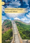 Image for Philosophical essays East and West  : agent-based virtue ethics and other topics at the intersection of Chinese thought and Western analytic philosophy