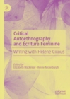 Image for Critical authoethnography and âecriture feminine  : writing with Hâeláene Cixous