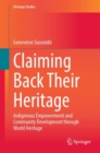 Image for Claiming back their heritage  : indigenous empowerment and community development through world heritage