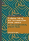 Image for Predictive Policing and The Construction of The &#39;Criminal&#39;