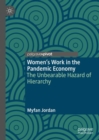 Image for Women&#39;s work in the pandemic economy  : the unbearable hazard of hierarchy