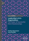 Image for Leadership in arts organisations: the power of successful work relationships