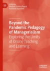 Image for Beyond the pandemic pedagogy of managerialism  : exploring the limits of online teaching and learning